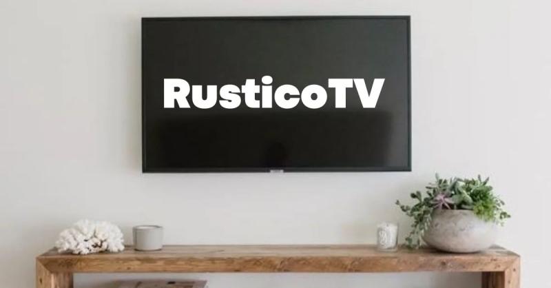 RusticoTV: Exploring the Exciting World of Online Entertainment