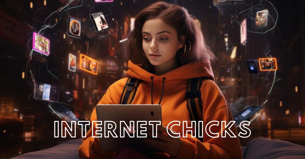 The Universe of internet chicks: All that You Want to Be aware
